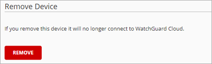 Screen shot of WatchGuard Cloud Device Settings, Remove Device