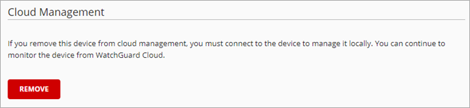 Screen shot of WatchGuard Cloud Device Settings, Remove from Cloud Management