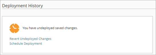 Screen shot of the Deployment History when you ahve undeployed saved changes and a deployment is not scheduled